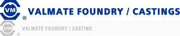 Casting, Foundries - Valmate Industrial Corp.